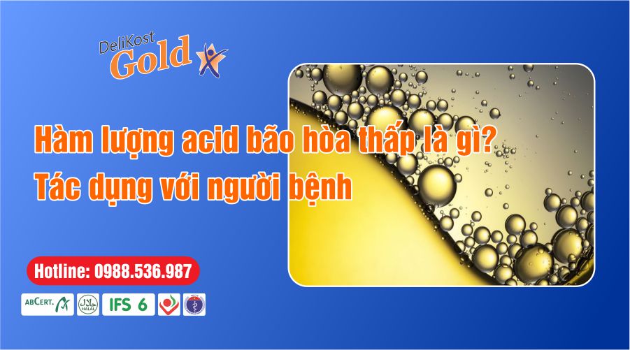 Hàm lượng acid bão hòa thấp là gì và tác dụng với người bệnh